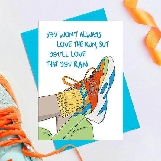 You Won't Always Love the Run | Greeting Card